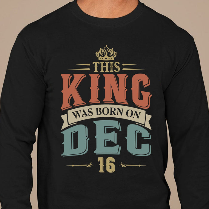 GeckoCustom This King Was Born Personalized Custom Birthday Shirt C301 Long Sleeve / Colour Black / S