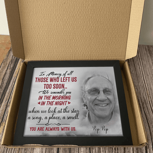 GeckoCustom Those Who Left Us Too Soon We Remember You Family Memorial Picture Frame 10"x8"