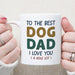 GeckoCustom To The Best Dog Dad Personalized Custom Dog Dad Mug C357