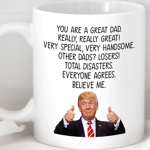 GeckoCustom Trump Dad Mug - Funny Trump Gift for Dad, Gift from Daughter, Dads Birthday Gift, Funny Dad Coffee Cup, Gifts from Son Best Dad Ever C330 11oz / White / One Size