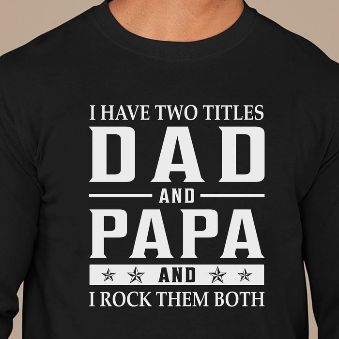 GeckoCustom Two Titles Dad Papa Personalized Custom Father's Day Birthday Shirt C331 Long Sleeve / Colour Black / S