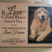 GeckoCustom Upload Photo You Would Have Lived Forever Dog Memorial Gift Wooden Picture, HN590