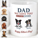 GeckoCustom We Love You In Every Universe Personalized Custom Dog Dad Mug C324 11oz