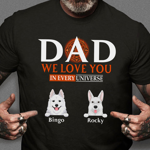 GeckoCustom We Love You In Every Universe Personalized Custom Dog Dad Shirt C324 Premium Tee (Favorite) / P Black / S