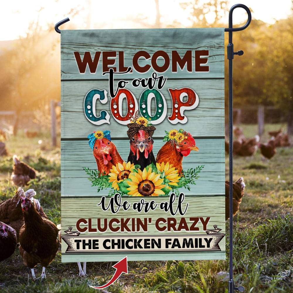 GeckoCustom Welcome To Our Coop We Are All Cluckin' Crazy Garden Flag, Farmer Gift HN590