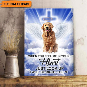 GeckoCustom When Feel Me I Will Be Right There Canvas For Dog, Memorial Dog Canvas HN590