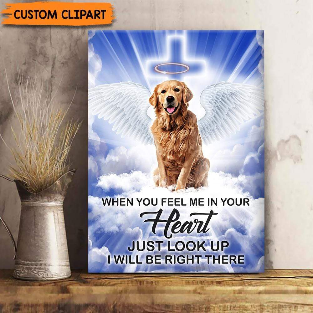 GeckoCustom When Feel Me I Will Be Right There Canvas For Dog, Memorial Dog Canvas HN590 8 x 12 Inch / Satin Finish: Cotton & Polyester
