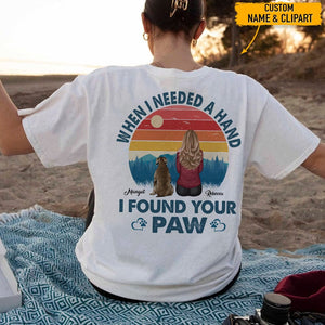 GeckoCustom When I Need A Hand I Found Your Paw Back Dog Shirt, T368 HN590