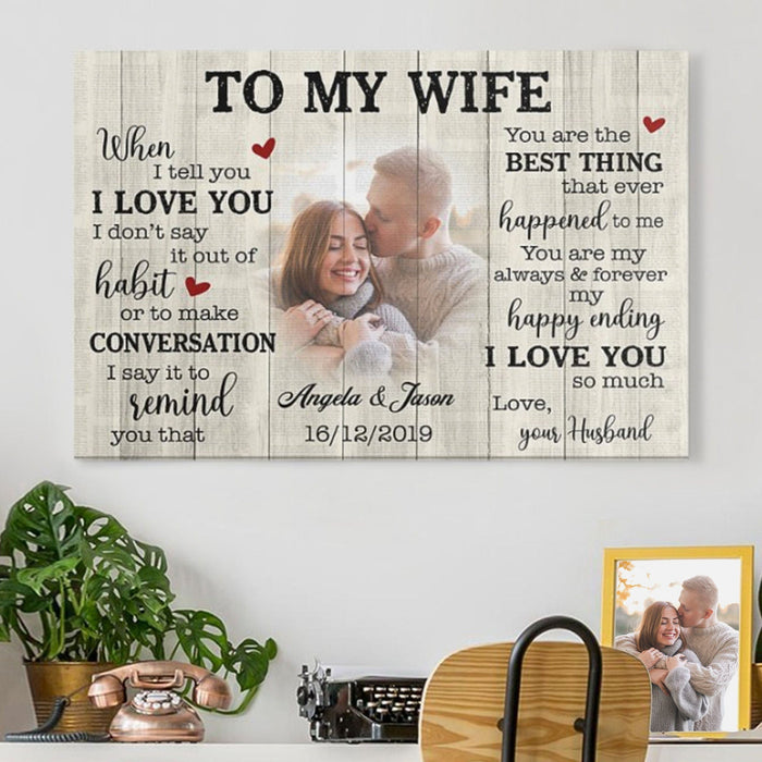 GeckoCustom When I Tell You I Love You I Don't Say It Out Of Habit Personalized Anniversary Photo Print Canvas C587
