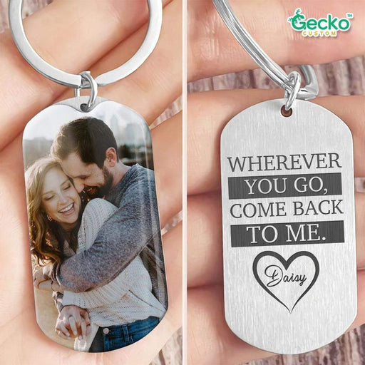 GeckoCustom Wherever You Go Come Back To Me Valentine Couple Metal Keychain HN590 No Gift box / 1.77" x 1.06"