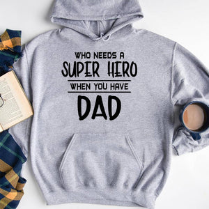 GeckoCustom Who Needs A Super Hero When You Have Dad Family T-shirt, HN590 Pullover Hoodie / Sport Grey Color / S
