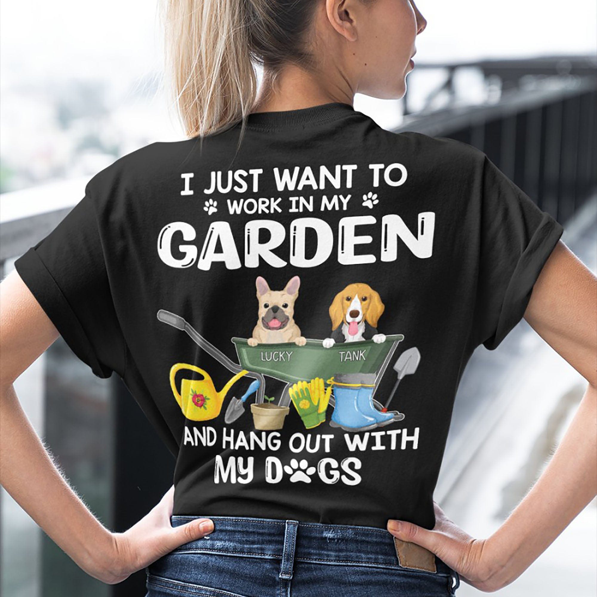 GeckoCustom Work In Garden And Hang Out With Dogs Personalized Custom Dog Backside Shirt C453 Women Tee / Black Color / S