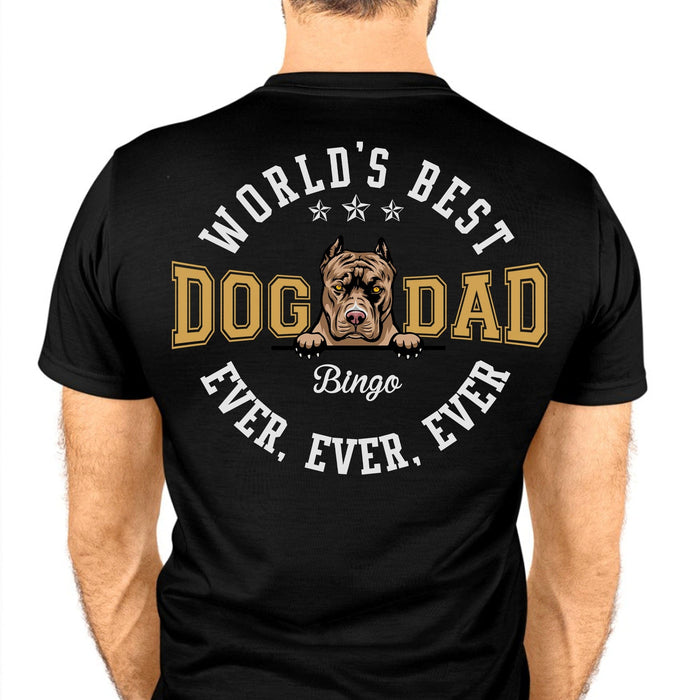 GeckoCustom Worlds Best Dog Dad Personalized Custom Dog Backside Shirt C424