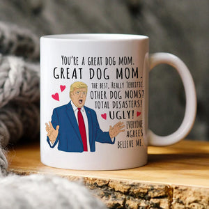 GeckoCustom You Are A Great Dog Mom Family Mug T286 HN590
