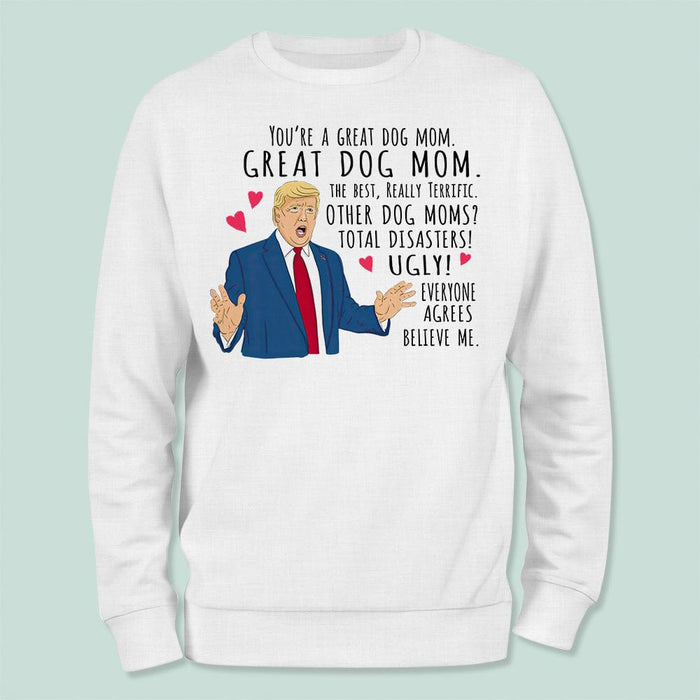 GeckoCustom You Are A Great Dog Mom Family Shirt T286 HN590