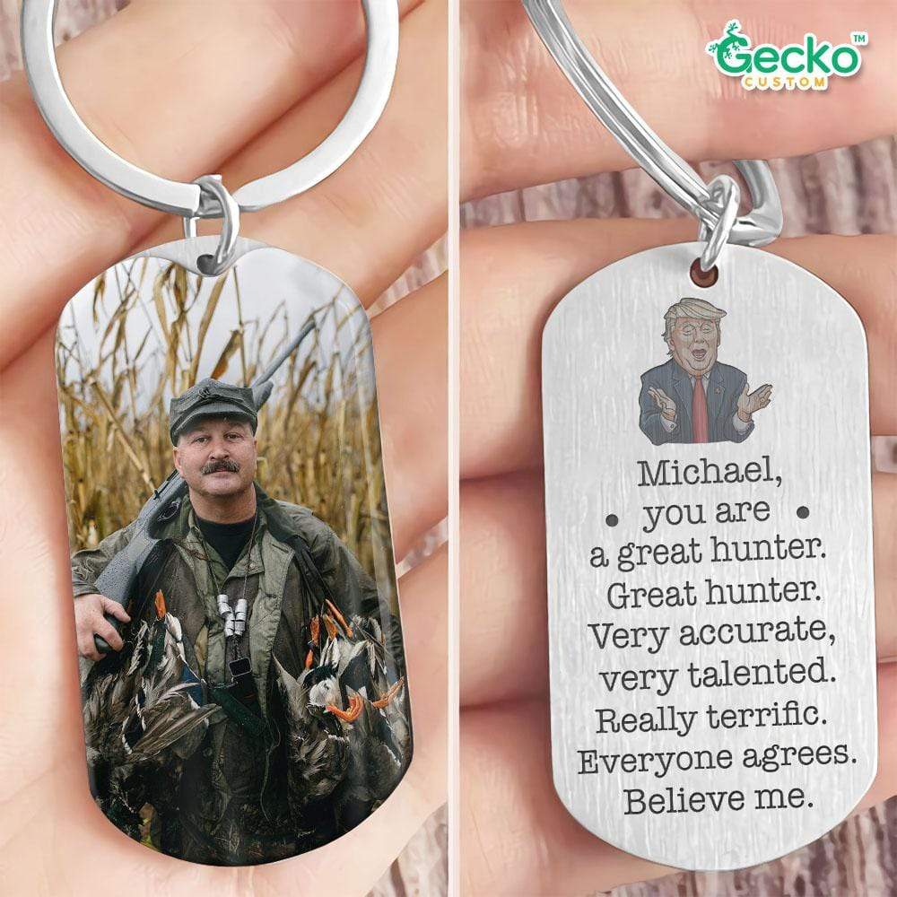 GeckoCustom You Are A Great Hunter Very Accurate Very Talented Metal Keychain HN590