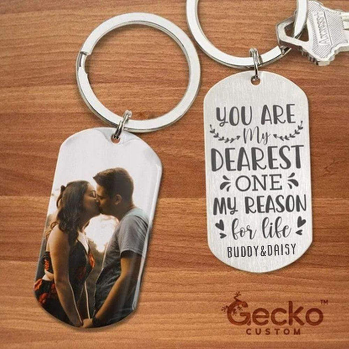 GeckoCustom You Are My Dearest One, My Reason For Life Valentine Metal Keychain HN590