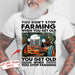 GeckoCustom You Get Old When You Stop Farming Farmer Shirt, Upload Photo Shirt HN590 Basic Tee / White / S